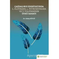Çağdaş Rus Edebiyatında L. Ulitskaya, L. Petruşevskaya ve T. Tolstaya’nın Öykü Sanatı