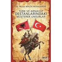 Türk ve Arnavut Destanlarındaki Müşterek Unsurlar - Nuran Malta Muhaxheri - Gece Kitaplığı