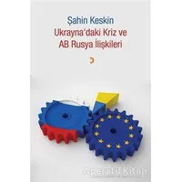 Ukraynadaki Kriz ve AB Rusya İlişkileri - Şahin Keskin - Cinius Yayınları