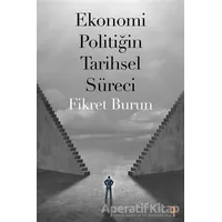 Ekonomi Politiğin Tarihsel Süreci - Fikret Burun - Cinius Yayınları