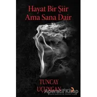 Hayat Bir Şiir Ama Sana Dair - Tuncay Uçungan - Cinius Yayınları