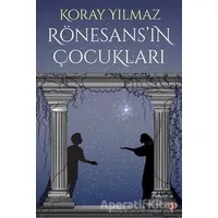 Rönesans’ın Çocukları - Koray Yılmaz - Cinius Yayınları