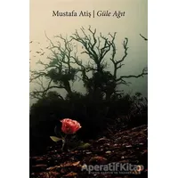 Güle Ağıt - Mustafa Atiş - Cinius Yayınları