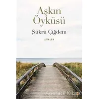Aşkın Öyküsü - Şükrü Çiğdem - Cinius Yayınları