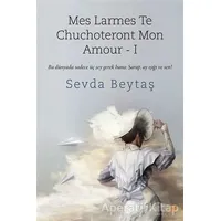 Mes Larmes Te Chuchoteront Mon Amour 1 - Sevda Beytaş - Cinius Yayınları
