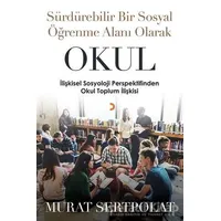 Sürdürülebilir Bir Sosyal Öğrenme Alanı Olarak Okul - Murat Sertpolat - Cinius Yayınları