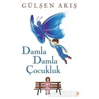 Damla Damla Çocukluk - Gülşen Akış - Cinius Yayınları