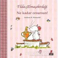 Tilda Elmaçekirdeği - Ne Kadar Cesursun! - Andreas H. Schmachtl - Kırmızı Kedi Çocuk