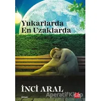 Yukarlarda En Uzaklarda - İnci Aral - Kırmızı Kedi Yayınevi