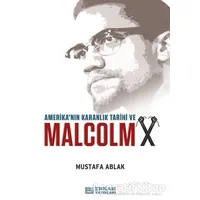 Amerikanın Karanlık Tarihi ve Malcolm X - Mustafa Ablak - Erkam Yayınları