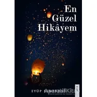 En Güzel Hikayem - Eyüp Esmerdağ - İkinci Adam Yayınları