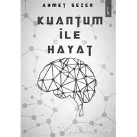 Kuantum İle Hayat - Ahmet Sezer - İkinci Adam Yayınları