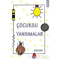 Çocuksu Yansımalar - Ayşe Kaya - İkinci Adam Yayınları