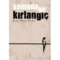 Semada Bir Kırlangıç - Ayşe Nur Özen - İkinci Adam Yayınları