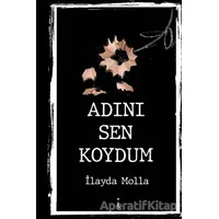Adını Sen Koydum - İlayda Molla - İkinci Adam Yayınları