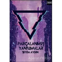 Parçalanmış Yansımalar - Şeyda Aydın - İkinci Adam Yayınları
