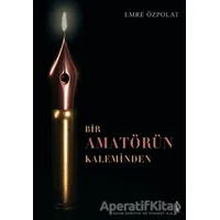 Bir Amatörün Kaleminden - Emre Özpolat - İkinci Adam Yayınları