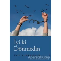 İyi ki Dönmedin - Ece Alptunaer - İkinci Adam Yayınları