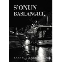 Sonun Başlangıcı - Sebahattin Şayok - İkinci Adam Yayınları