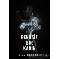 Renksiz Bir Kadın - Azra Kaboğlu - İkinci Adam Yayınları