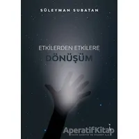 Etkilerden Etkilere Dönüşüm - Süleyman Subatan - İkinci Adam Yayınları