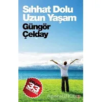 Sıhhat Dolu Uzun Yaşam - Güngör Çelday - Cinius Yayınları