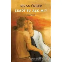 Şimdi Bu Aşk Mı? - Rezan Özger - Cinius Yayınları