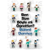 Ben Size Böyle mi Öğrettim? - Bülent Durmuş - Cinius Yayınları