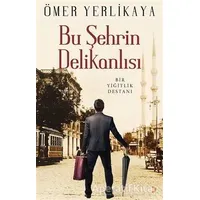 Bu Şehrin Delikanlısı - Ömer Yerlikaya - Cinius Yayınları