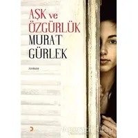 Aşk ve Özgürlük - Murat Gürlek - Cinius Yayınları