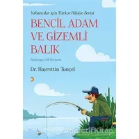 Bencil Adam ve Gizemli Balık - Hayrettin Tunçel - Cinius Yayınları