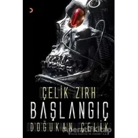 Çelik Zırh - Başlangıç - Doğukan Çelik - Cinius Yayınları