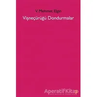 Vişneçürüğü Dondurmalar - V. Mehmet Elgin - Cinius Yayınları