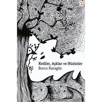 Kediler, Aşklar ve Hüzünler - Burcu Karagöz - Cinius Yayınları