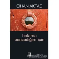 Halama Benzediğim İçin - Cihan Aktaş - İz Yayıncılık