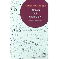 İnsan ve Gerçek - Temel Hazıroğlu - İz Yayıncılık