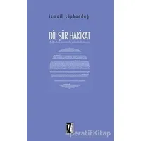 Dil Şiir Hakikat - İsmail Süphandağı - İz Yayıncılık