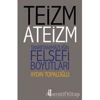 Teizm ve Ateizm - Aydın Topaloğlu - İz Yayıncılık