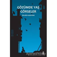 Gözümde Yaş Görseler - Regaib Albayrak - İz Yayıncılık