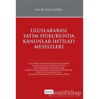 Uluslararası Satım Hukukunda Kanunlar İhtilafı Meseleleri - Yusuf Çalışkan - Beta Yayınevi