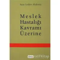 Meslek Hastalığı Kavramı Üzerine - Ayşe Ledün Akdeniz - Beta Yayınevi
