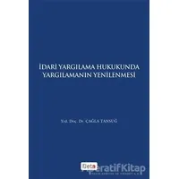 İdari Yagılama Hukukunda Yargılamanın Yenilenmesi - Çağla Tansuğ - Beta Yayınevi