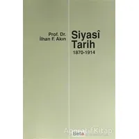 Siyasi Tarih (1870-1914) - İlhan F. Akın - Beta Yayınevi