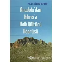 Anadoludan Kıbrısa Halk Kültürü Köprüsü - Ali Berat Alptekin - Akçağ Yayınları