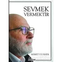 Sevmek Vermektir - Ahmet Ulukaya - Akçağ Yayınları