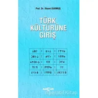 Türk Kültürüne Giriş - İlhami Durmuş - Akçağ Yayınları