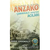 Anzako - Çanakkale Savaşının Acıları - Burak Serdengeçti - Akçağ Yayınları