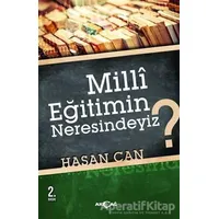 Milli Eğitimin Neresindeyiz? - Hasan Can - Akçağ Yayınları