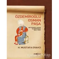 Özdemiroğlu Osman Paşa - H. Mustafa Eravcı - Akçağ Yayınları