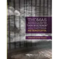 Thomas Bernhard “Der Kulterer” Adlı Yapıtında Heterotopya - Zennube Şahin Yılmaz - Akçağ Yayınları